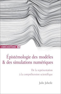 Epistémologie des modèles & des simulations numériques. De la représentation à la compréhension scie - Jebeile Julie ; Barberousse Anouk
