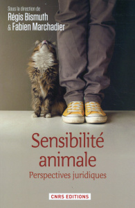 Sensibilité animale. Perspectives juridiques - Bismuth Régis ; Marchadier Fabien ; Libchaber Rémy