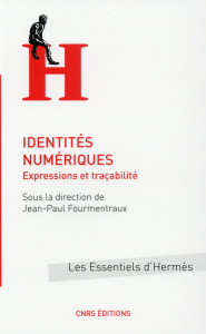 Identités numériques. Expressions de traçabilité - Fourmentraux Jean-Paul