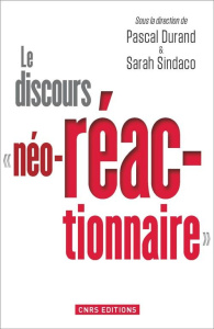Le discours "néo-réactionnaire". Transgressions conservatrices - Durand Pascal ; Sindaco Sarah