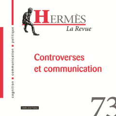 Hermès N° 73 : Controverses et communication - Badouard Romain ; Mabi Clément ; Méadel Cécile