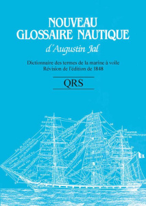 Nouveau glossaire nautique QRS. Dictionnaire des termes de la marine à voile, révision de l'édition - Jal Augustin ; Ridel Elisabeth ; Zysberg André