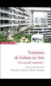 Territoires de l'urbain en Asie. Une nouvelle modernité ? - Franck Manuelle ; Sanjuan Thierry