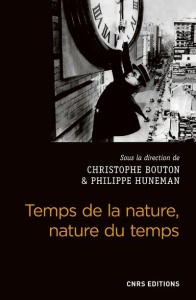 Temps de la nature, nature du temps. Etudes philosophiques sur le temps dans les sciences naturelles - Bouton Christophe ; Huneman Philippe