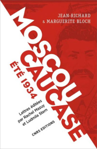Moscou, Caucase Eté 1934. Lettres du voyage en URSS - Bloch Jean-Richard ; Bloch Marguerite ; Mazuy Rach