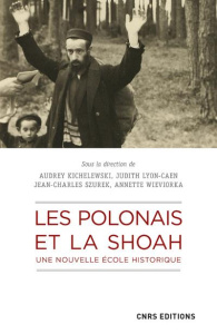 Les Polonais et la Shoah. Une nouvelle école historique - Kichelewski Audrey ; Lyon-Caen Judith ; Szurek Jea