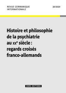 Revue germanique internationale N° 30/2019 : Histoire et philosophie de la psychiatrie au XXe siècle - Basso Elisabetta ; Delille Emmanuel