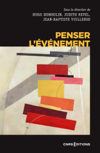 Penser l'événement - Revel Judith ; Dumoulin Hugo ; Vuillerod Jean-Bapt