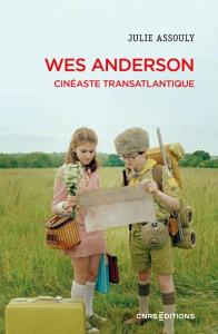 Wes Anderson. Cinéaste transatlantique - Assouly Julie