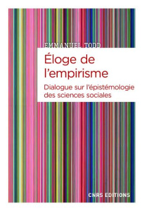 Eloge de l'empirisme. Dialogue sur l'épistémologie des sciences sociales - Todd Emmanuel ; Joly Marc ; Théron François