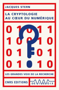 La cryptologie au coeur du numérique - Stern Jacques