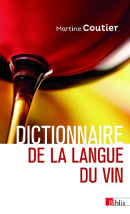 Dictionnaire de la langue du vin - Coutier Martine ; Berrouet Jean-Claude ; Pirotte J