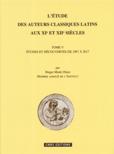 L'étude des auteurs classiques latins aux XIe et XII siècles. Tome 5, Etudes et découvertes de 1987 - Munk Olsen Birger