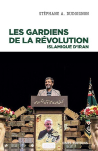 Les gardiens de la Révolution islamique d'Iran - Dudoignon Stéphane A.