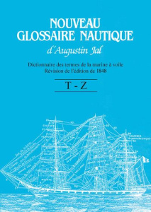 Nouveau glossaire nautique . Dictionnaire des termes de la marine à voile. Révision de l'édition de - Jal Augustin