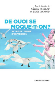 De quoi se moque-t-on ? Satire et liberté d'expression - Passard Cédric ; Ramond Denis