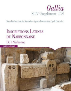 Inscriptions latines de Narbonnaise (ILN). Volume 9, Narbonne - Rémy Bernard ; Faure Patrice ; Bertrand Nicolas