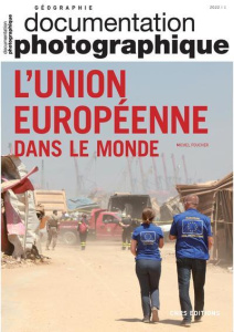 La Documentation photographique N° 8145, 2022-1 : L'Union Européenne dans le monde - Foucher Michel