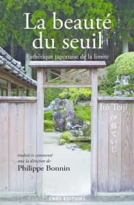 La beauté du seuil. Esthétique japonaise de la limite - Itô Teiji ; Bonnin Philippe ; Masatsugu Nishida ;