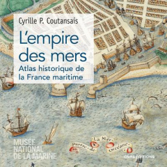 L'empire des mers. Atlas historique de la France maritime - Coutansais Cyrille p.