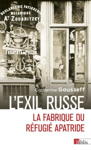 L'exil russe. La fabrique du réfugié apatride (1920-1939) - Gousseff Catherine