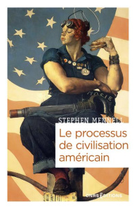 Le processus de civilisation américain - Mennell Stephen ; Le Strat Claire
