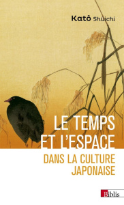 Le temps et l'espace dans la culture japonaise - Shûichi Katô ; Sabouret Christophe