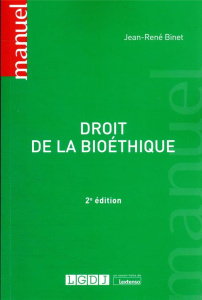 Droit de la bioéthique - Binet Jean-René