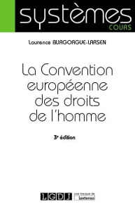 La convention européenne des droits de l'homme - Burgorgue Larsen Laurence