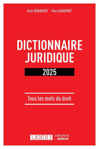 Dictionnaire juridique 2025 - Bénabent Alain ; Gaudement Yves