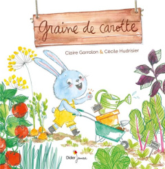 Graine de carotte - Garralon Claire ; Hudrisier Cécile
