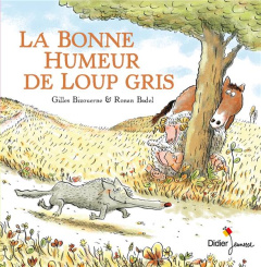 La bonne humeur de Loup gris - Bizouerne Gilles ; Badel Ronan