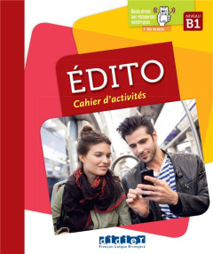 Edito B1. Cahiers d'activités - Heu-Boulhat Elodie ; Mainguet Julie ; Mottironi Eu