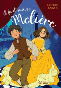Il faut sauver Molière - Somers Nathalie ; Nalin Anne-Lise