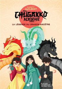 Chugakko Académie Tome 1 : La légende du dragon-ancêtre - Guilbert Nancy ; Vernhes Floriane