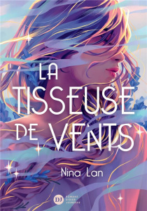 La tisseuse de vents - Lan Nina ; Carré Elisa