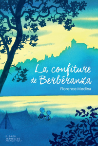La confiture de Berbéranza - Medina Florence ; Ravard François