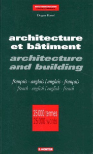 ARCHITECTURE ET BATIMENT : ARCHITECTURE AND BUILDING. Français-anglais/anglais-français - Hasol Dogan