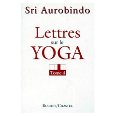 LETTRES SUR LE YOGA T4 - AUROBINDO SHRI
