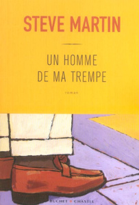 Un homme de ma trempe - Martin Steve ; Maillet Isabelle