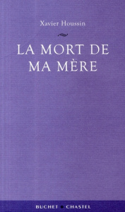 La mort de ma mère - Houssin Xavier