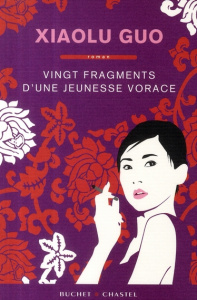 Vingt fragments d'une jeunesse vorace - Guo Xiaolu ; Lalechère Karine