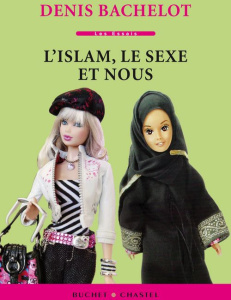 l'islam, le sexe et nous - Bachelot Denis