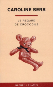 Le regard de crocodile - Sers Caroline