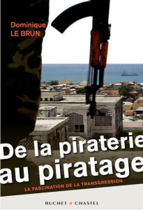 De la piraterie au piratage. La fascination de la transgression - Le Brun Dominique ; Bologne Jean-Claude