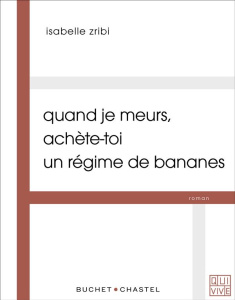 Quans je meurs, achète-toi un régime de bananes - Zribi Isabelle