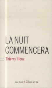 LA NUIT COMMENCERA - ILLOUZ THIERRY