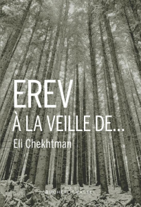 Erev, à la veille de... - Chekhtman Eli ; Ertel Rachel