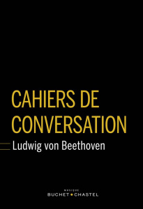 Cahiers de conversation de Beethoven (1819-1827) - Prod'homme Jacques-Gabriel ; Krafft Nathalie