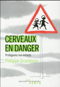 Cerveaux en danger. Protégeons nos enfants - Grandjean Philippe ; Demange Odile